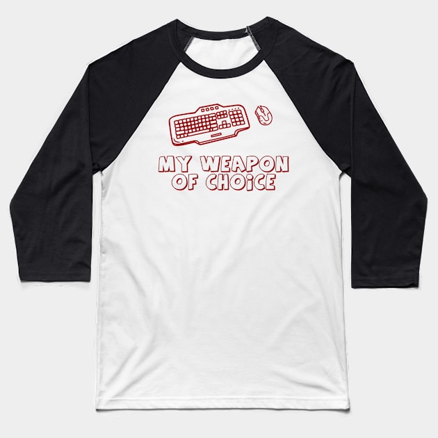 Keyboard Weapon Of Choice Baseball T-Shirt by SeoulVision